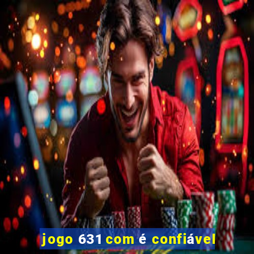 jogo 631 com é confiável